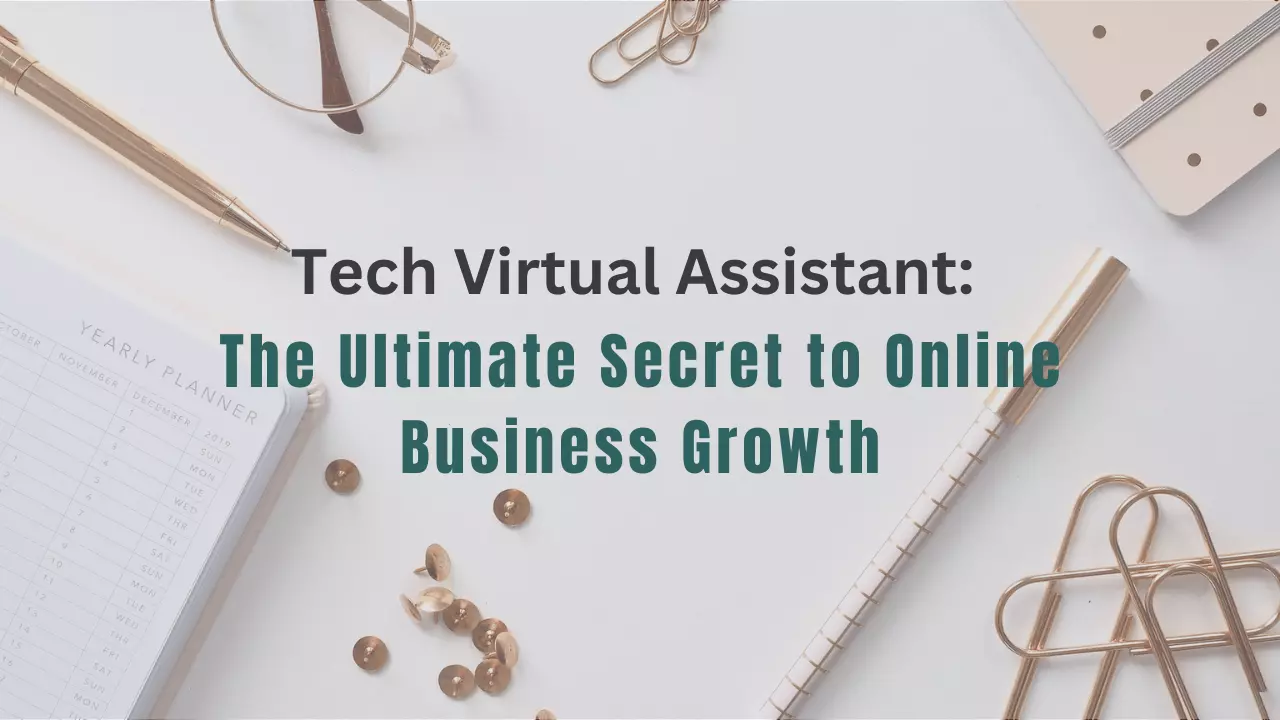 Tech Virtual Assistant: The Ultimate Secret to Online Business Growth