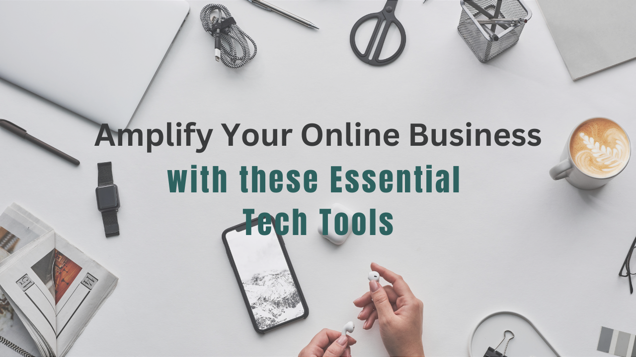 Amplify Your Online Business with these Essential Tech Tools