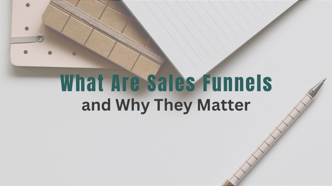 What Are Sales Funnels and Why They Matter