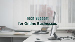 What Does Tech Support for Online Businesses Include?